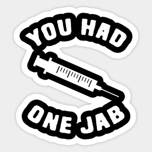 You had one jab Sticker